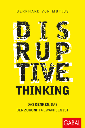 Disruptive Thinking von Mutius,  Bernhard von
