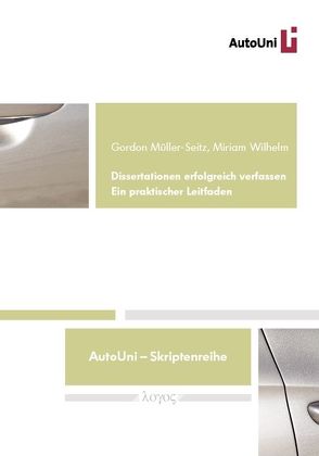 Dissertationen erfolgreich verfassen von Müller-Seitz,  Gordon, Wilhelm,  Miriam