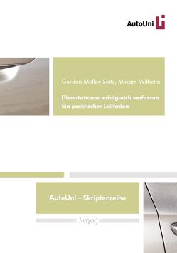 Dissertationen erfolgreich verfassen von Müller-Seitz,  Gordon, Wilhelm,  Miriam