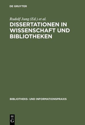 Dissertationen in Wissenschaft und Bibliotheken von Jung,  Rudolf, Kaegbein,  Paul
