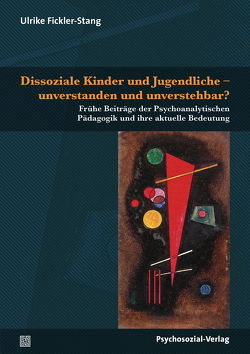 Dissoziale Kinder und Jugendliche – unverstanden und unverstehbar? von Fickler-Stang,  Ulrike