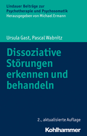 Dissoziative Störungen erkennen und behandeln von Ermann,  Michael, Gast,  Ursula, Wabnitz,  Pascal