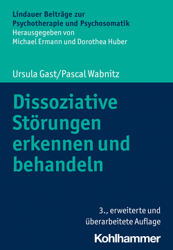 Dissoziative Störungen erkennen und behandeln von Ermann,  Michael, Gast,  Ursula, Huber,  Dorothea, Wabnitz,  Pascal