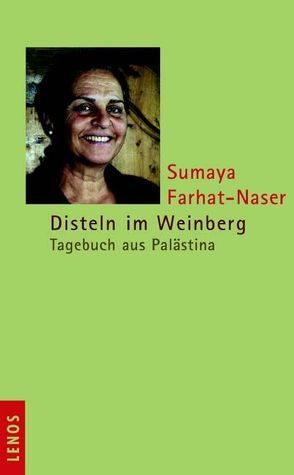 Disteln im Weinberg von Bürgi,  Chudi, Farhat-Naser,  Sumaya, Goldberger,  Ernest, Heule,  Martin, Renschler,  Regula