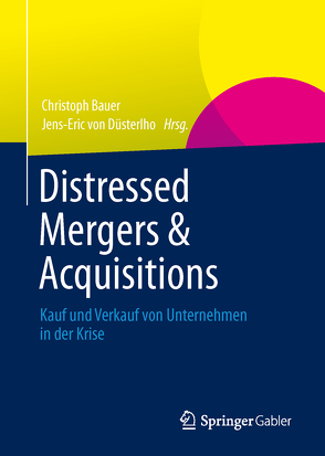 Distressed Mergers & Acquisitions von Bauer,  Christoph, Düsterlho,  Jens-Eric von