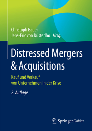 Distressed Mergers & Acquisitions von Bauer,  Christoph, von Düsterlho,  Jens-Eric