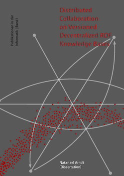 Distributed Collaboration on Versioned Decentralized RDF Knowledge Bases von Arndt,  Natanael, Riechert,  Thomas