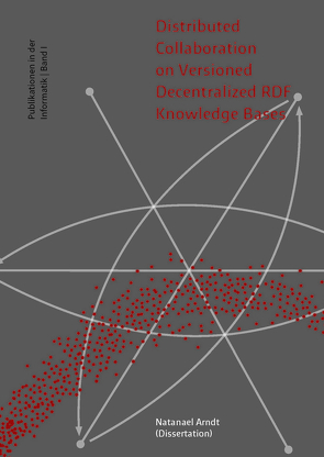 Distributed Collaboration on Versioned Decentralized RDF Knowledge Bases von Arndt,  Natanael, Riechert,  Thomas