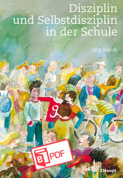 Disziplin und Selbstdisziplin in der Schule von Rüedi,  Jürg