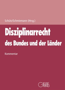 Disziplinarrecht des Bundes und der Länder / Disziplinarrecht des Bundes und der Länder – 6. Ergänzungslieferung von Schmiemann,  Guido, Schütz,  Erwin