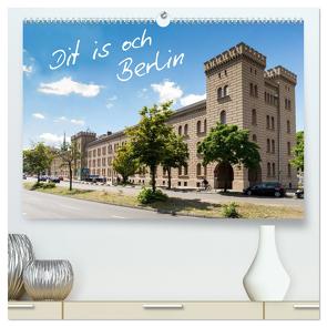 Dit is och Berlin (hochwertiger Premium Wandkalender 2024 DIN A2 quer), Kunstdruck in Hochglanz von Much Photography,  Holger