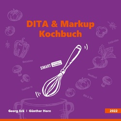 DITA & Markup Kochbuch von Eck,  Georg, Horn,  Günther, SQUIDDS,  Firma