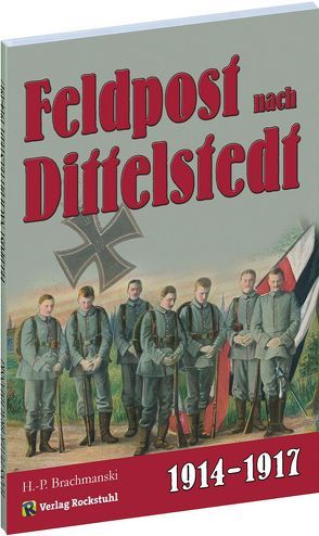 DITTELSTEDT – Dittelstedter Feldpost aus dem Ersten Weltkrieg 1914-1917 von Brachmanski,  Hans P