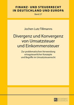 Divergenz und Konvergenz von Umsatzsteuer und Einkommensteuer von Tillmanns,  Jochen-Lutz