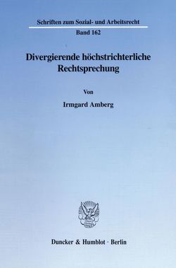 Divergierende höchstrichterliche Rechtsprechung. von Amberg,  Irmgard