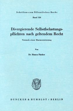 Divergierende Selbstbelastungspflichten nach geltendem Recht. von Fischer,  Bianca