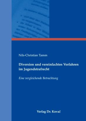 Diversion und vereinfachtes Verfahren im Jugendstrafrecht von Tamm,  Nils Ch