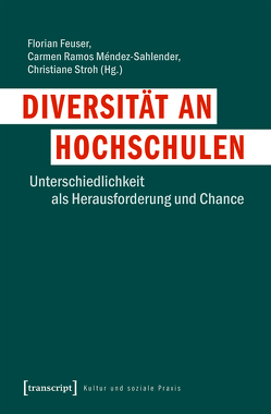 Diversität an Hochschulen von Feuser,  Florian, Ramos Méndez-Sahlender,  Carmen, Stroh,  Christiane