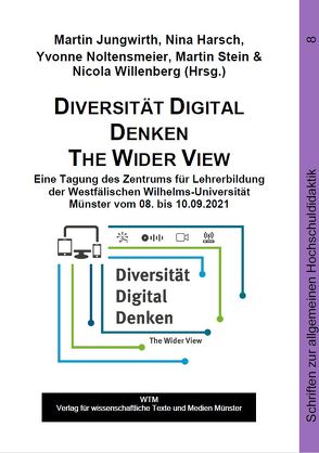 Diversität Digital Denken – The Wider View von Harsch,  Nina, Jungwirth,  Martin, Noltensmeier,  Yvonne, Stein,  Martin, Willenberg,  Nicola