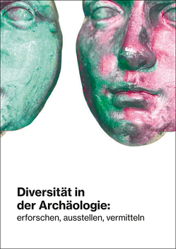 Diversität in der Archäologie: erforschen, ausstellen, vermitteln von Wolfram,  Sabine