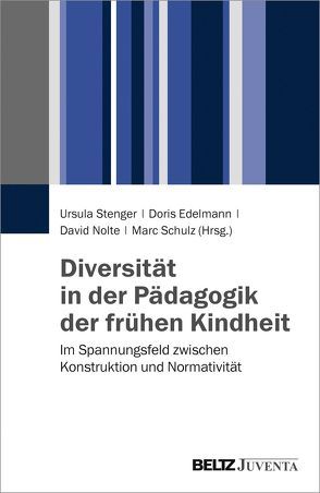 Diversität in der Pädagogik der frühen Kindheit von Edelmann,  Doris, Nolte,  David, Schulz,  Marc, Stenger,  Ursula