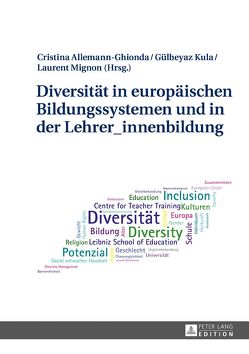 Diversität in europäischen Bildungssystemen und in der Lehrer_innenbildung von Allemann-Ghionda,  Cristina, Kula,  Gülbeyaz, Mignon,  Laurent