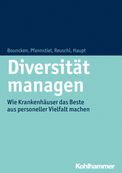 Diversität managen von Bouncken,  Ricarda B., Haupt,  Anica, Pfannstiel,  Mario A., Reuschl,  Andreas J.