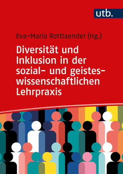 Diversität und Inklusion in der sozial- und geisteswissenschaftlichen Lehrpraxis von Rottlaender,  Eva-Maria