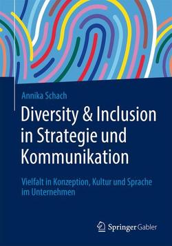 Diversity & Inclusion in Strategie und Kommunikation von Schach,  Annika