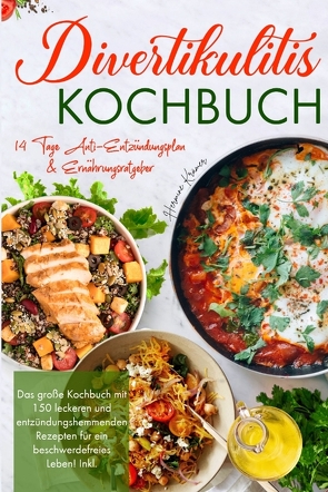 Divertikulitis Kochbuch – Das große Kochbuch mit 150 leckeren und entzündungshemmenden Rezepten für ein beschwerdefreies Leben! von Krämer,  Hermine