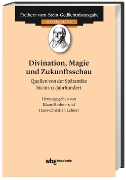 Divination, Magie und Zukunftsschau von Herbers,  Klaus, Lehner,  Hans-Christian