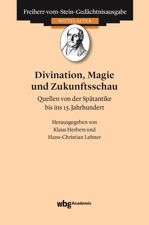 Divination, Magie und Zukunftsschau von Herbers,  Klaus, Lehner,  Hans-Christian