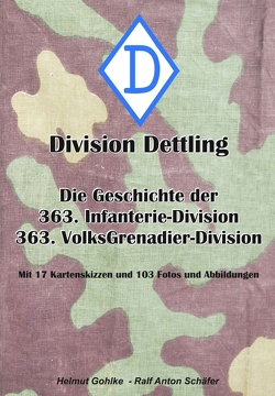 Division Dettling – 363. Infanterie-Division von Gohlke,  Helmut, Schäfer,  Ralf Anton