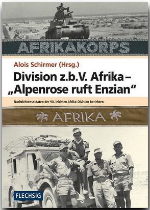 Division z.b.V. Afrika – „Alpenrose ruft Enzian“ von Schirmer,  Alois