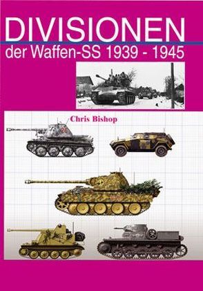Divisionen der Waffen-SS 1939-1945 von Bishop,  Chris, Lauer,  Jaime