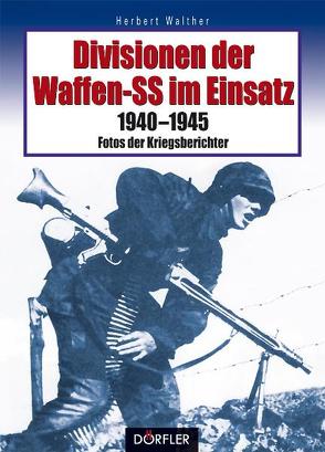 Divisionen der Waffen-SS im Einsatz von Walther,  Herbert