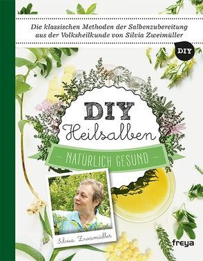 DIY Heilsalben von Zweimüller,  Silvia