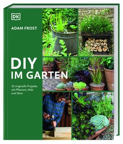 DIY im Garten von Ferstl,  Reinhard, Frost,  Adam