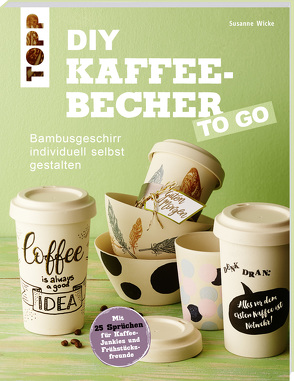 DIY Kaffeebecher to go von Wicke,  Susanne