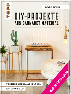 Indoor DIY-Projekte aus Baumarkt-Material von Guther,  Claudia
