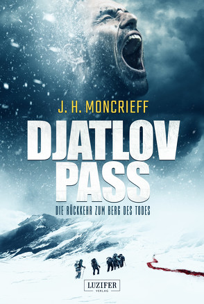 DJATLOV PASS – Die Rückkehr zum Berg des Todes von Lohse,  Tina, Moncrieff,  J.H.