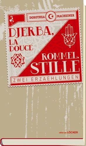 Djerba, La Douce Rommel.Stille von Macheiner,  Dorothea