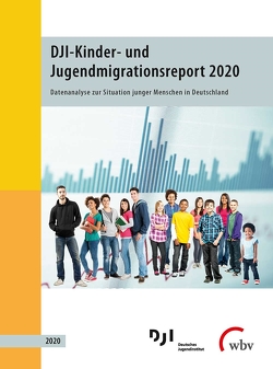 DJI-Kinder- und Jugendmigrationsreport 2020 von Jähnert,  Alexandra, Lochner,  Susanne