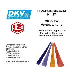 DKV-IZW-Veranstaltung Herausforderung 2015 für Kälte-, Klima- und Wärmepumpentechnik von Flohr (Dipl.-Ing.),  Felix, Jakobs (Dr.-Ing.),  Rainer, Wolf (M. Sc.),  Stefan