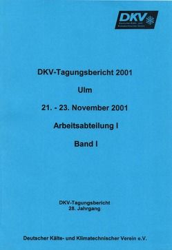 DKV Tagungsbericht / Deutsche Kälte-Klima Tagung 2001 – Ulm von Binneberg,  A., Holdack-Janssen,  H, Reichert,  Irene, Ziegler,  F