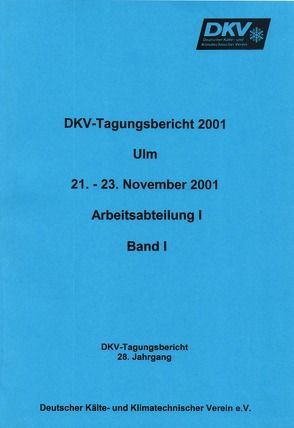 DKV Tagungsbericht / Deutsche Kälte-Klima Tagung 2001 – Ulm von Binneberg,  A., Holdack-Janssen,  H, Reichert,  Irene, Ziegler,  F