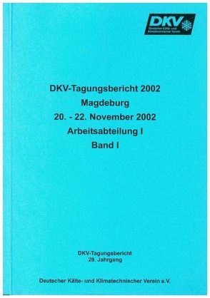 DKV Tagungsbericht / Deutsche Kälte-Klima Tagung 2002 – Magdeburg von Müller-Steinhagen,  H, Quack,  H, Reichert,  Irene, Süß,  J