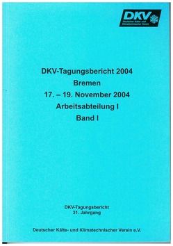 DKV Tagungsbericht / Deutsche Kälte-Klima Tagung 2004 – Bremen von Quack,  Hans, Reichert,  Irene, Schweigler,  Christian, Süß,  Jürgen