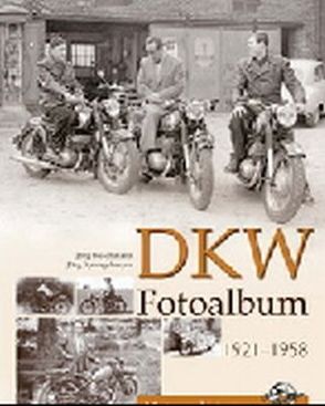 DKW Fotoalbum 1921-1958 von Buschmann,  Jörg, Sprengelmeyer,  Jörg