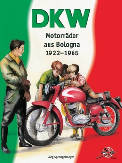 DKW Motorräder aus Bologna 1922-1965 von Sprengelmeyer,  Jörg